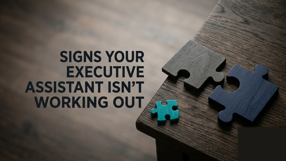 Signs your executive assistant isn't working out
